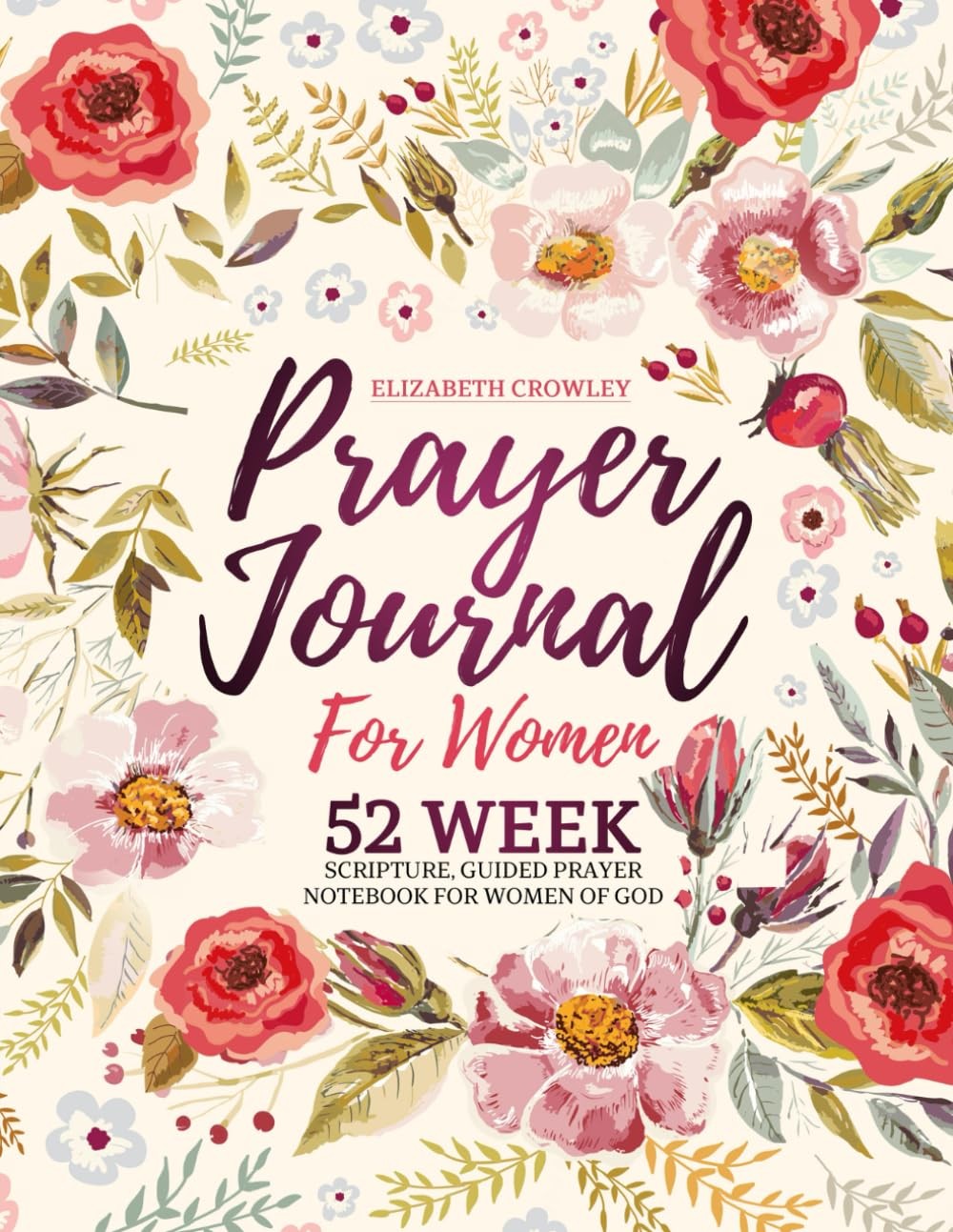 Prayer Journal Women's: 52 Week Scripture, Guided Prayer Notebook Women's Of God - Organized Note Taking Companion Women's's Ministry