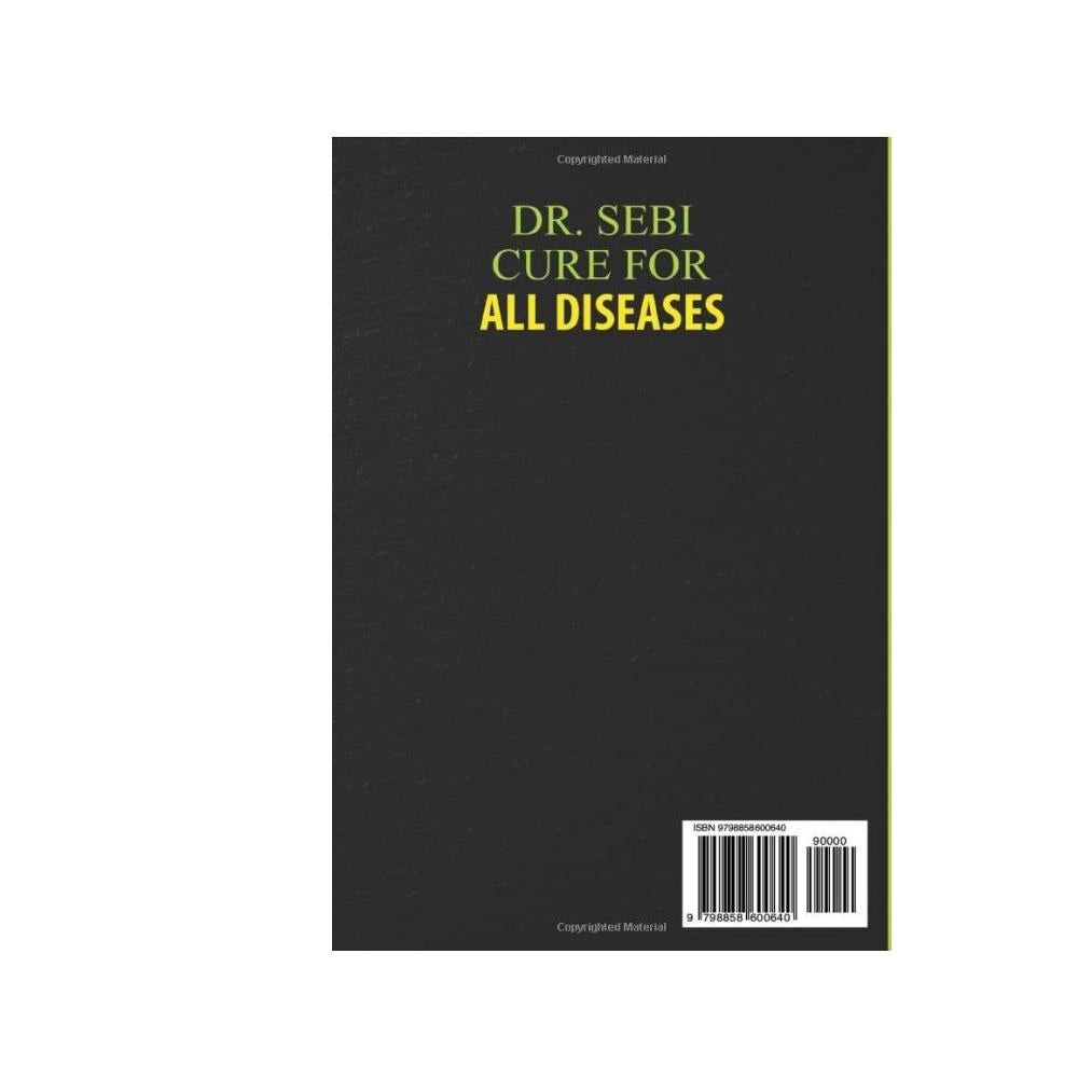 Dr. Sebi Cure for all Diseases: The Definitive Guide On How to Treat Naturally the Most Common Diseases and Detox the Liver in 9 Steps — Birthday Gift for Holistic-Living Friends and Family